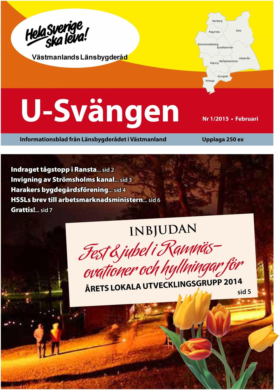 .. sid 3 Harakers bygdegårdsförening... sid 4 HSSLs brev till arbetsmarknadsministern... sid 6 Grattis!