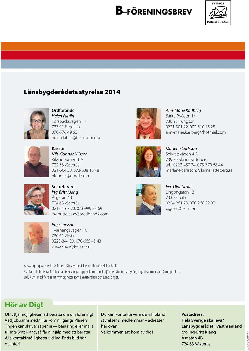 com Sekreterare Ing-Britt Klang Åsgatan 4B 724 63 Västerås 021-41 67 70, 073-999 33 69 ingbrittolasse@bredband2.