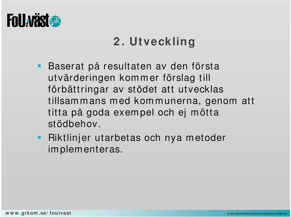 tillsammans med kommunerna, genom att titta på goda exempel och