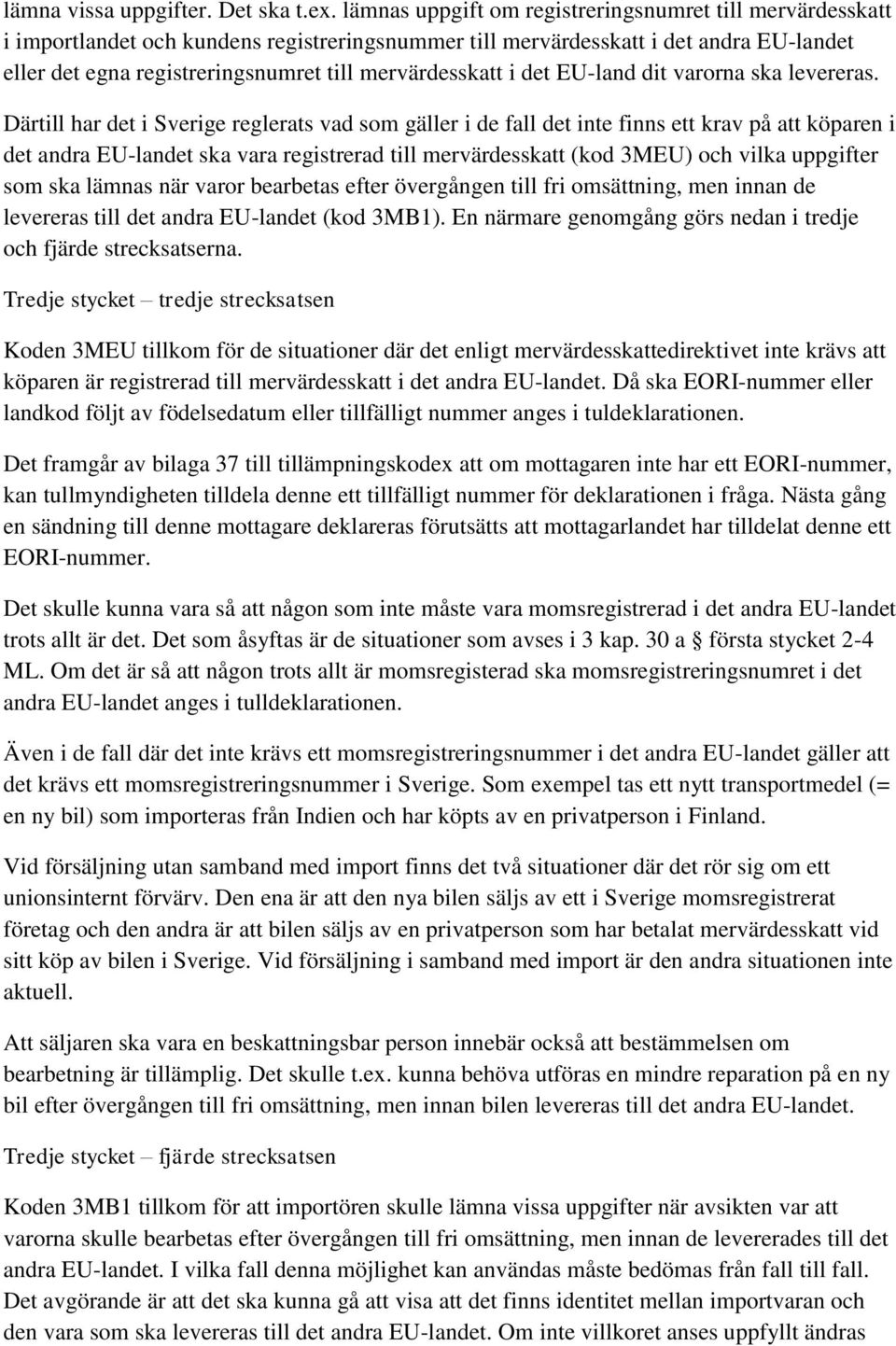 mervärdesskatt i det EU-land dit varorna ska levereras.