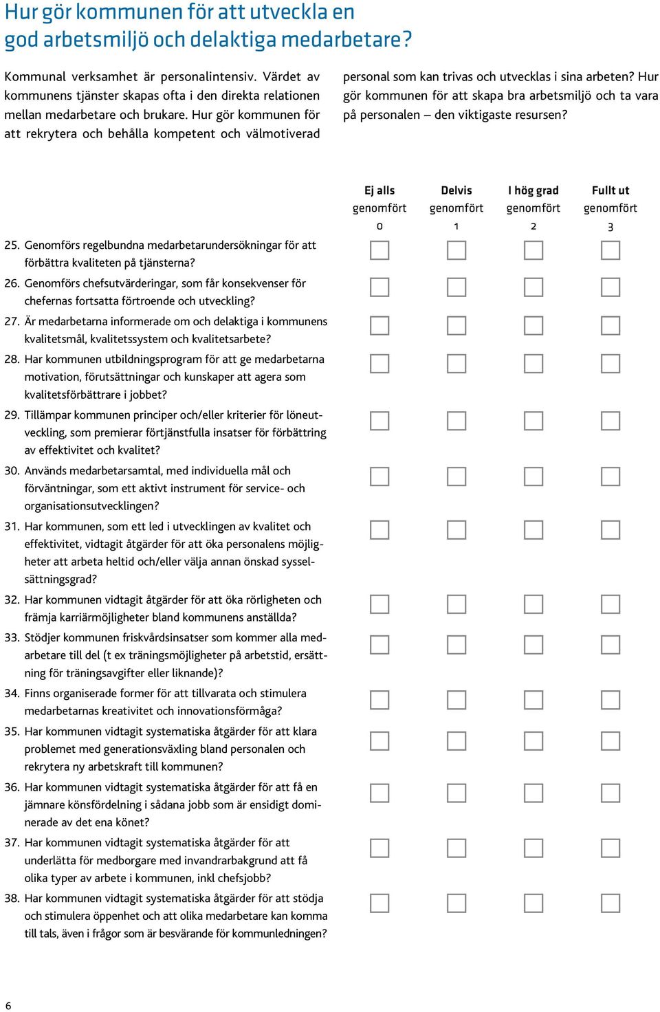 Hur gör kommunen för att rekrytera och behålla kompetent och välmotiverad personal som kan trivas och utvecklas i sina arbeten?