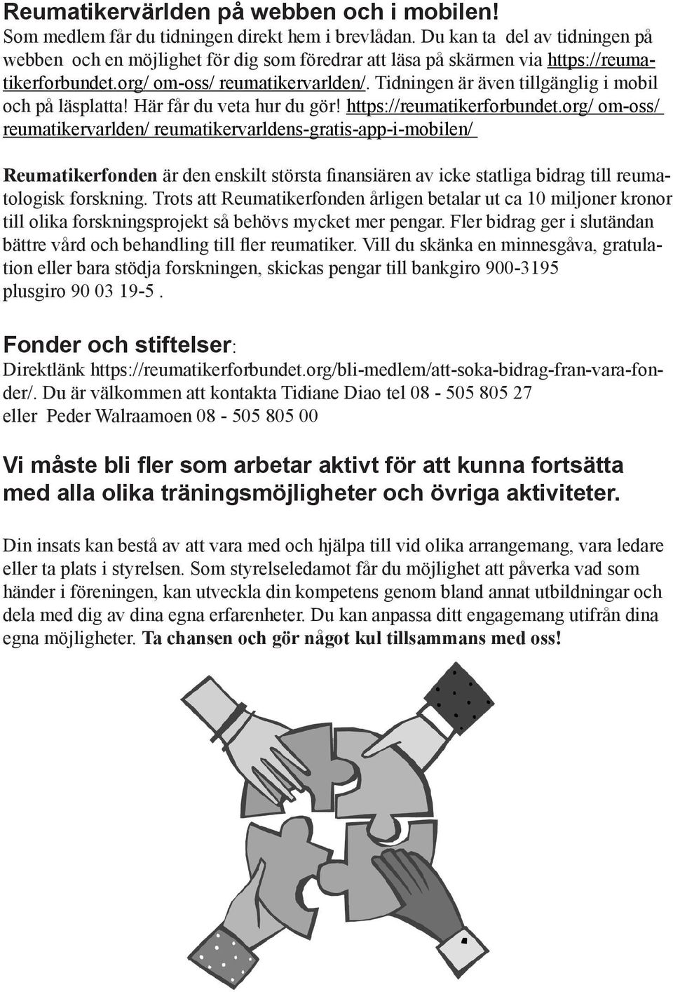 Tidningen är även tillgänglig i mobil och på läsplatta! Här får du veta hur du gör! https://reumatikerforbundet.