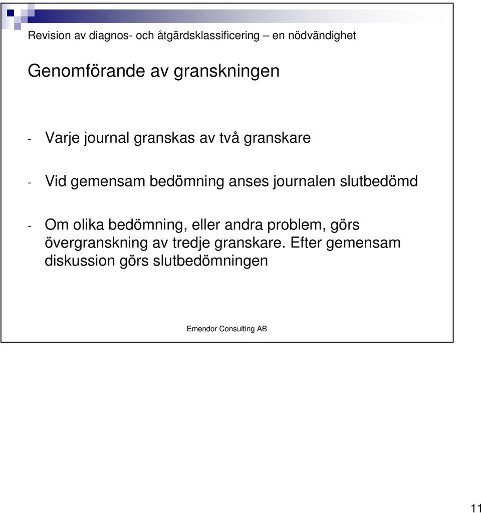 Om olika bedömning, eller andra problem, görs övergranskning av