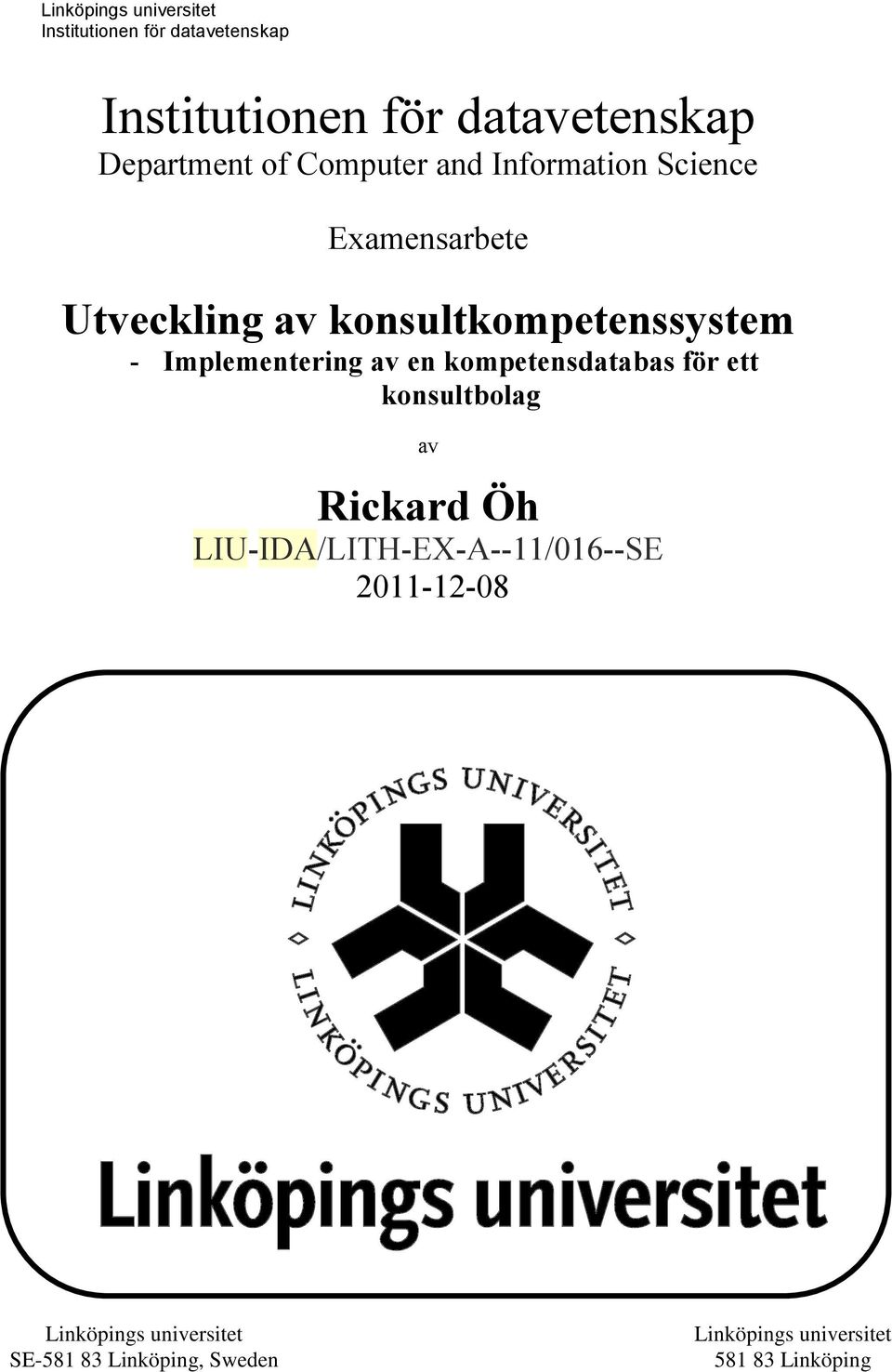 Implementering av en kompetensdatabas för ett konsultbolag av Rickard Öh