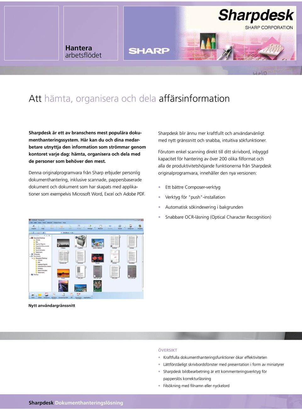 Denna originalprogramvara från Sharp erbjuder personlig dokumenthantering, inklusive scannade, pappersbaserade dokument och dokument som har skapats med applikationer som exempelvis Microsoft Word,