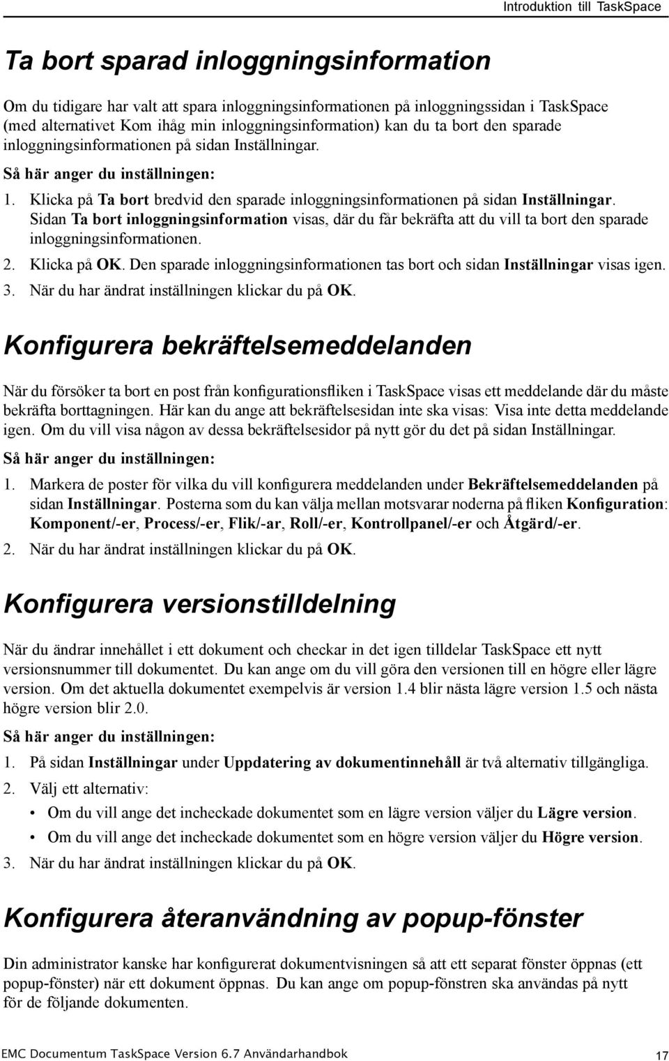 Klicka på Ta bort bredvid den sparade inloggningsinformationen på sidan Inställningar.