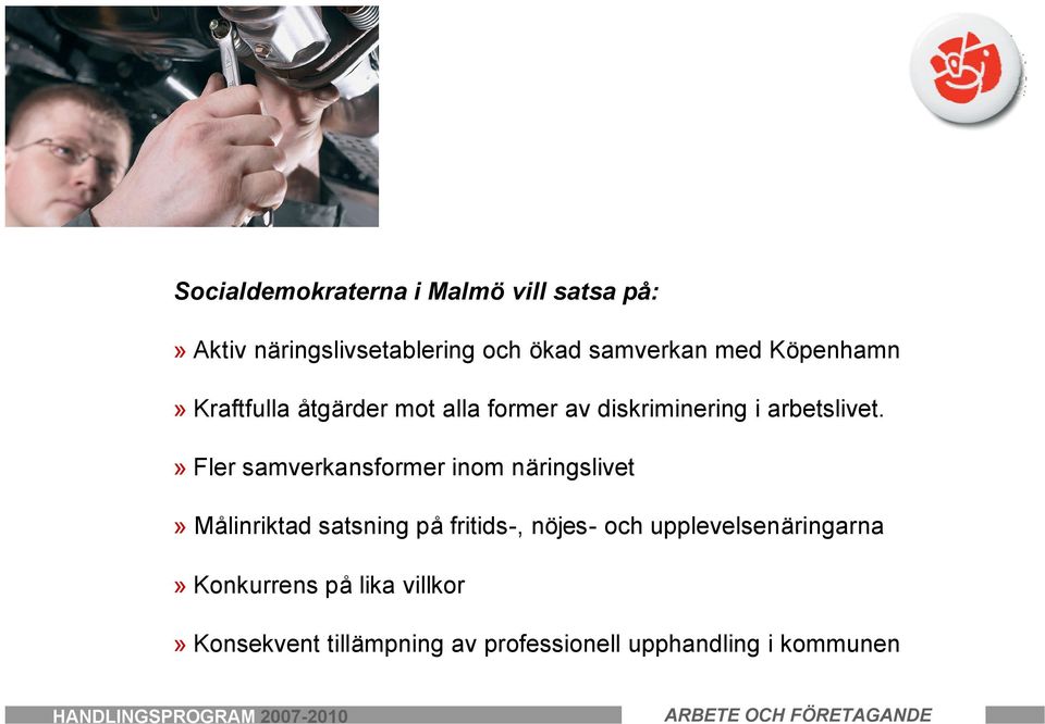 » Fler samverkansformer inom näringslivet» Målinriktad satsning på fritids-, nöjes- och