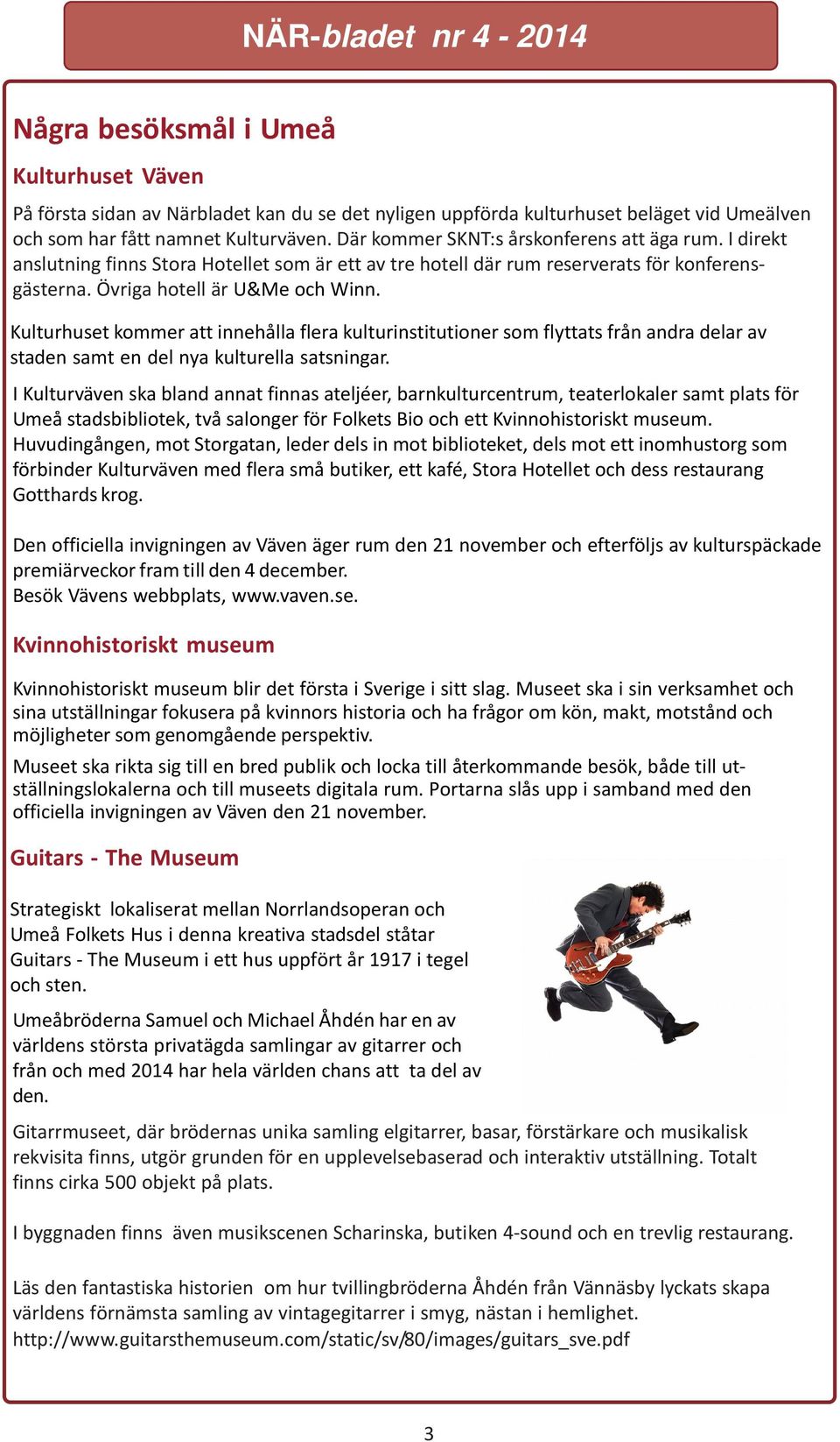 Kulturhuset kommer att innehålla flera kulturinstitutioner som flyttats från andra delar av staden samt en del nya kulturella satsningar.