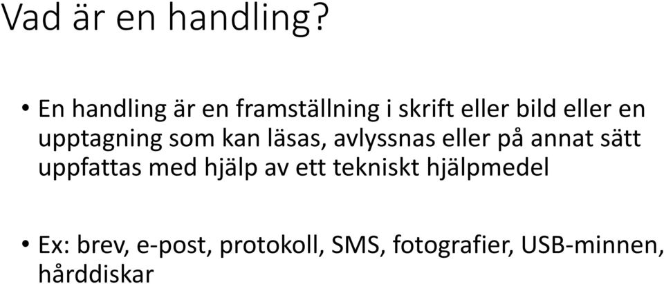 upptagning som kan läsas, avlyssnas eller på annat sätt