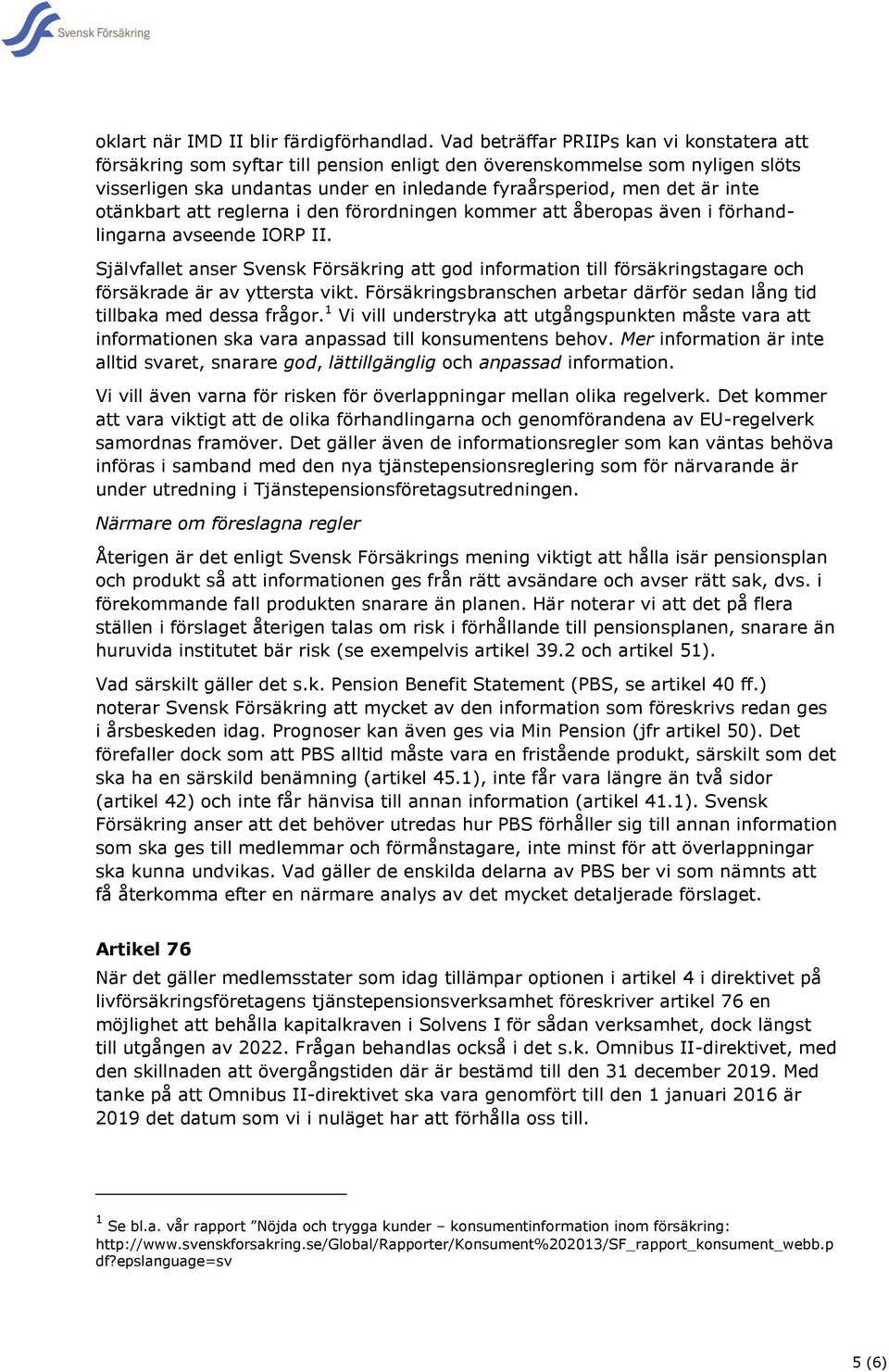 otänkbart att reglerna i den förordningen kommer att åberopas även i förhandlingarna avseende IORP II.