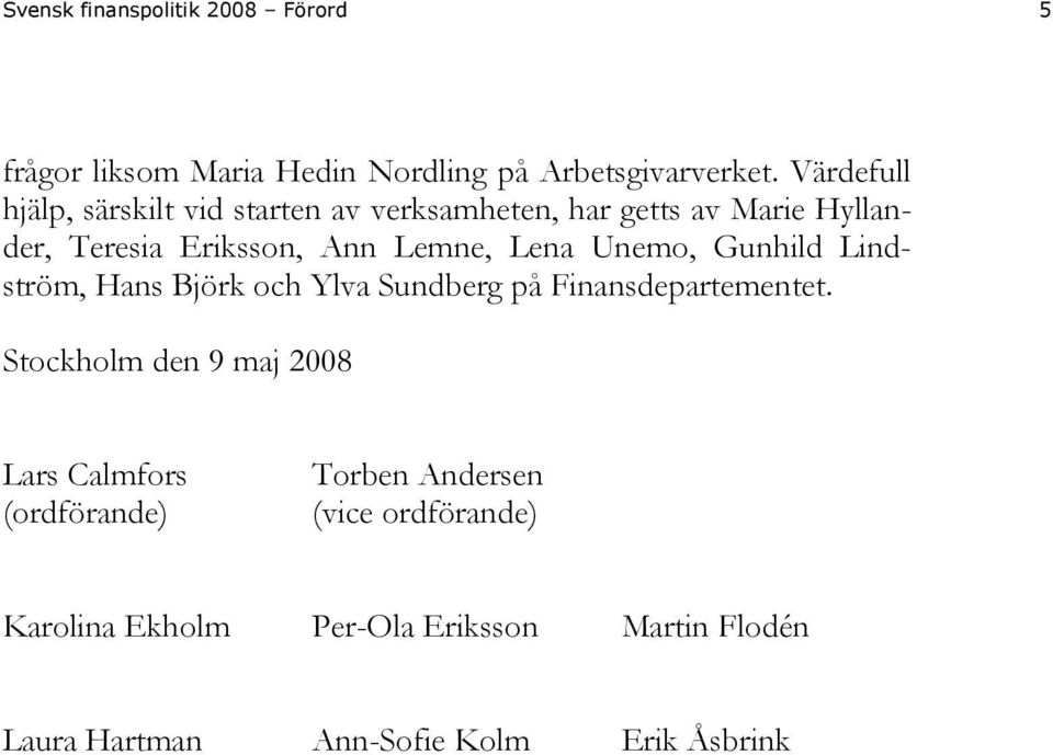Lena Unemo, Gunhild Lindström, Hans Björk och Ylva Sundberg på Finansdepartementet.