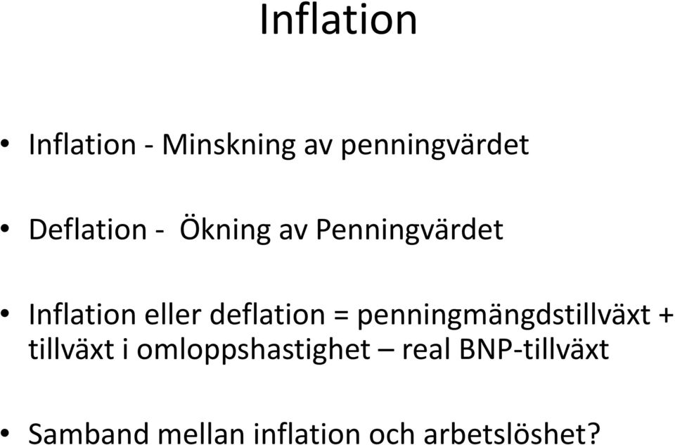 deflation = penningmängdstillväxt + tillväxt i
