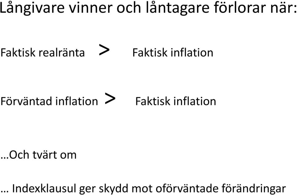 Förväntad inflation > Faktisk inflation Och