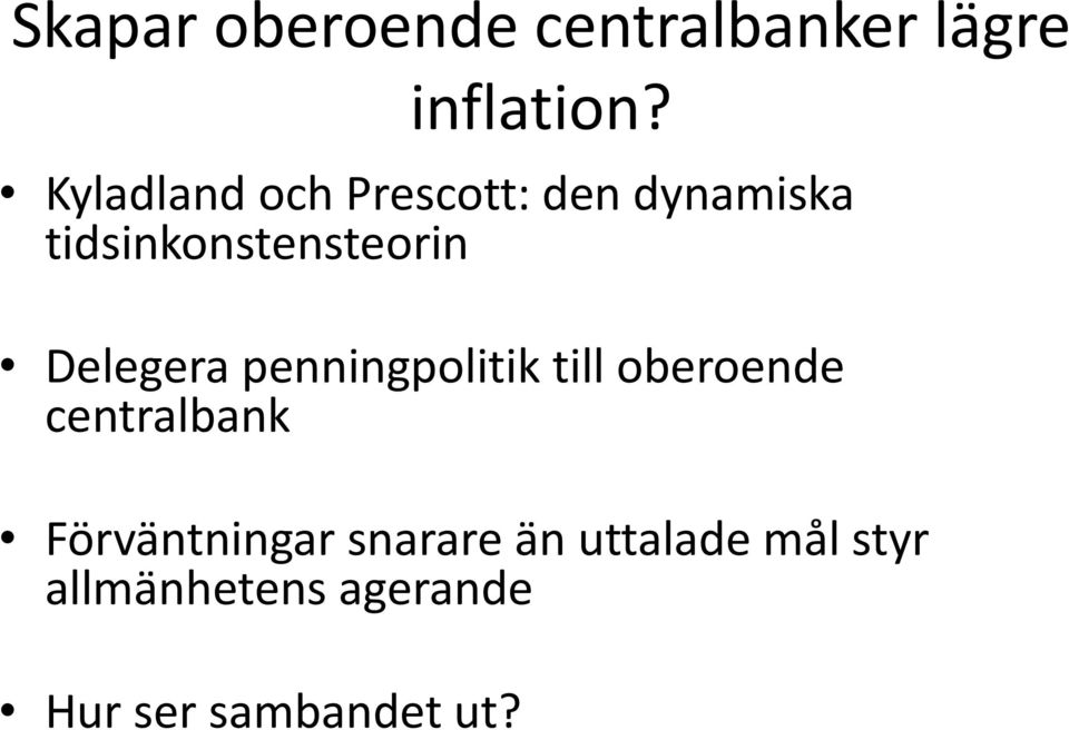 Delegera penningpolitik till oberoende centralbank