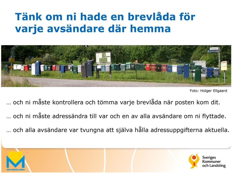 dit. och ni måste adressändra till var och en av alla avsändare om ni