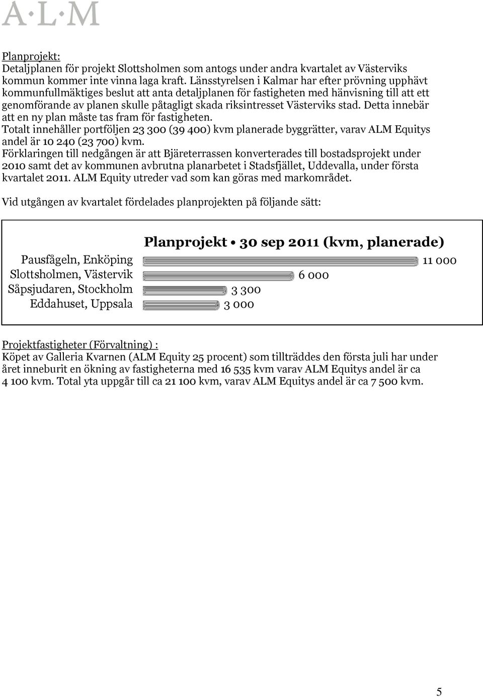 riksintresset Västerviks stad. Detta innebär att en ny plan måste tas fram för fastigheten.