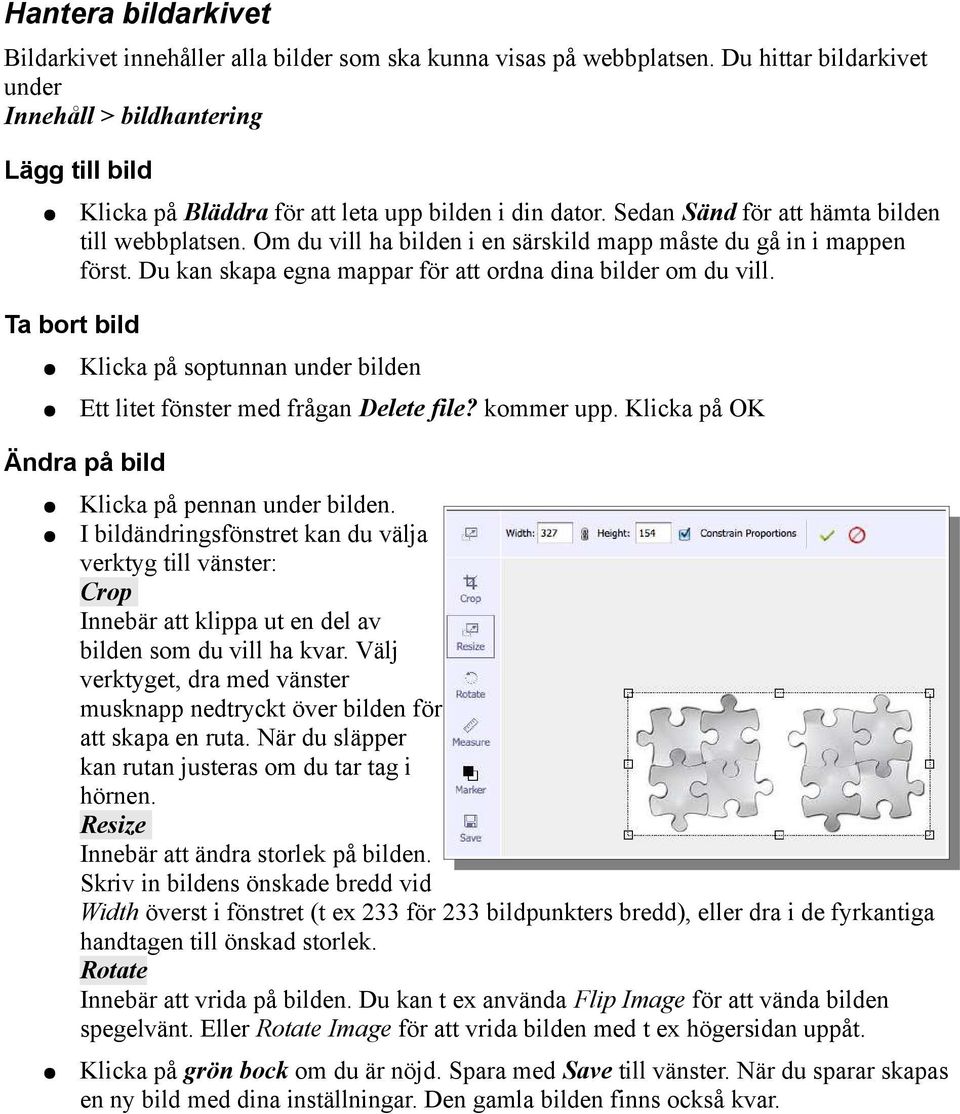 Om du vill ha bilden i en särskild mapp måste du gå in i mappen först. Du kan skapa egna mappar för att ordna dina bilder om du vill.