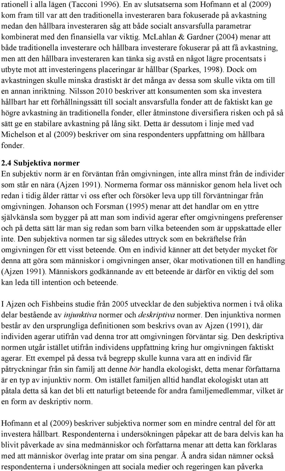 parametrar kombinerat med den finansiella var viktig.