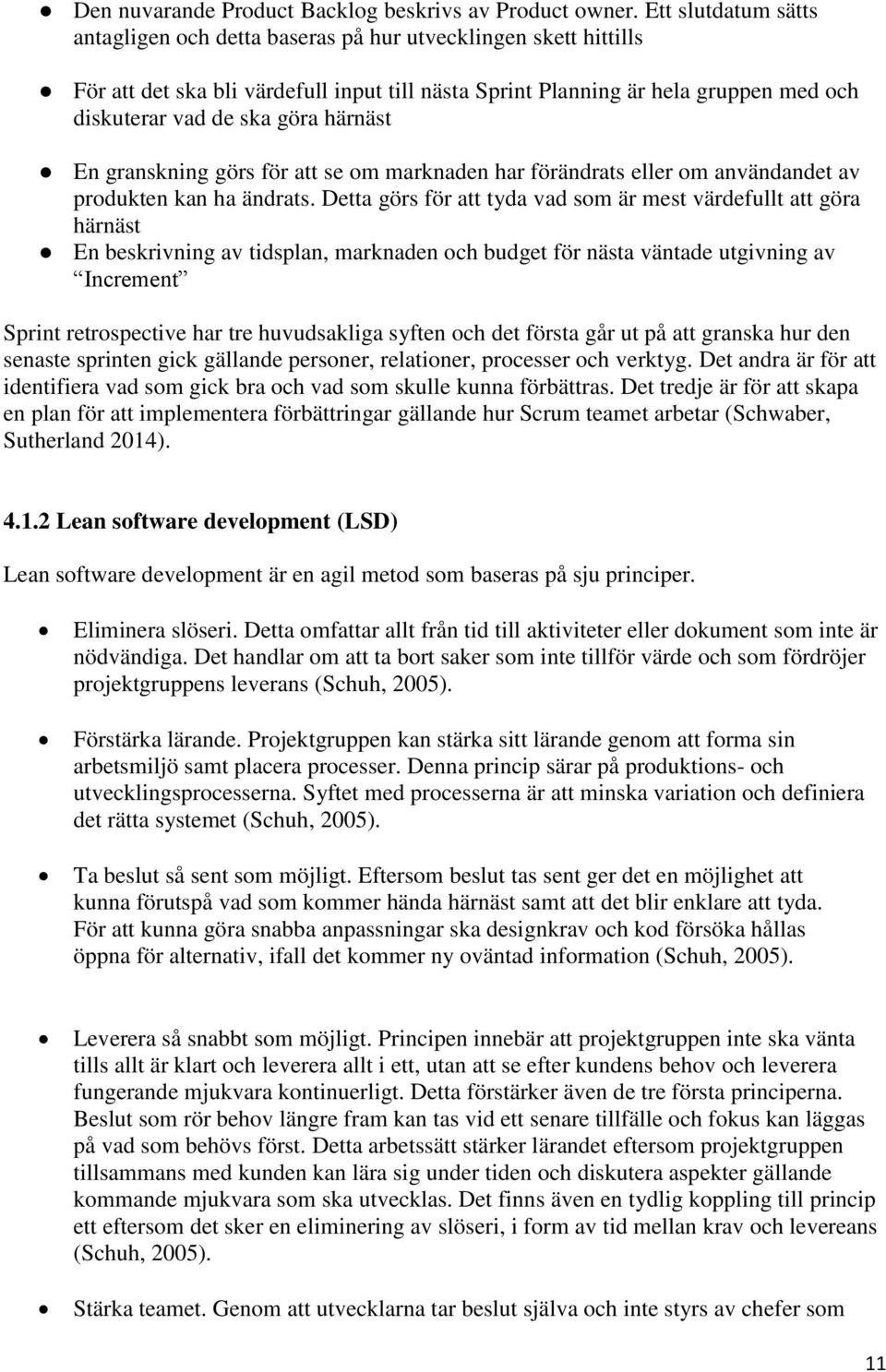 härnäst En granskning görs för att se om marknaden har förändrats eller om användandet av produkten kan ha ändrats.