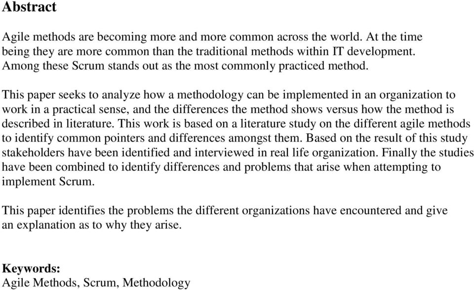 This paper seeks to analyze how a methodology can be implemented in an organization to work in a practical sense, and the differences the method shows versus how the method is described in literature.