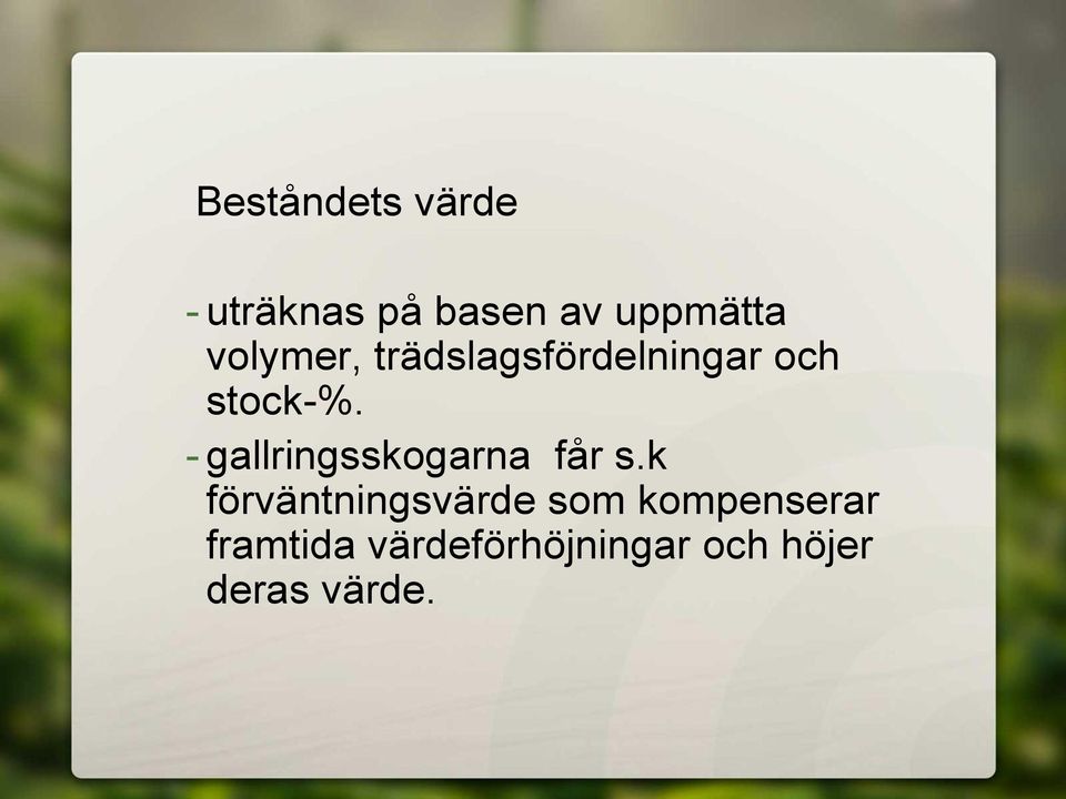 - gallringsskogarna får s.