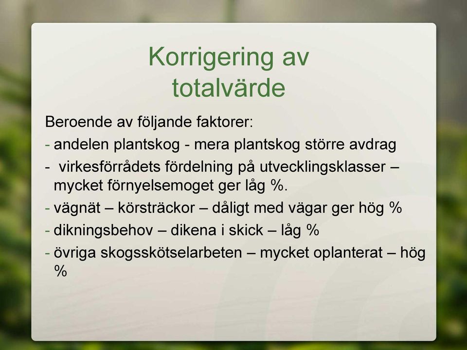 mycket förnyelsemoget ger låg %.