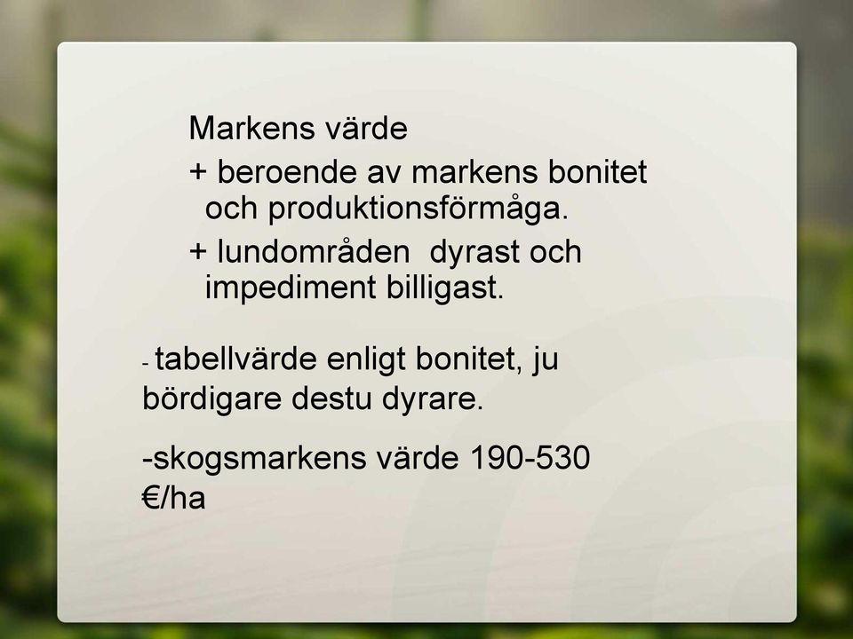 + lundområden dyrast och impediment billigast.