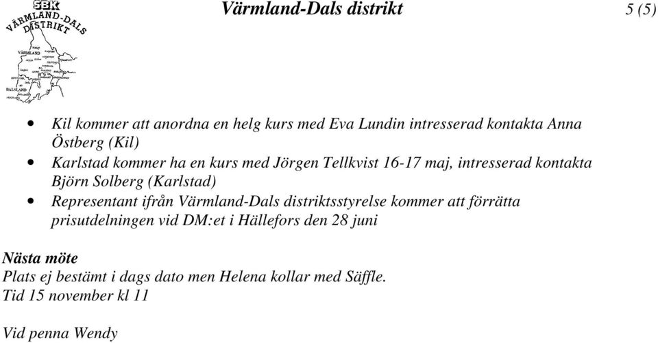 Representant ifrån Värmland-Dals distriktsstyrelse kommer att förrätta prisutdelningen vid DM:et i Hällefors den