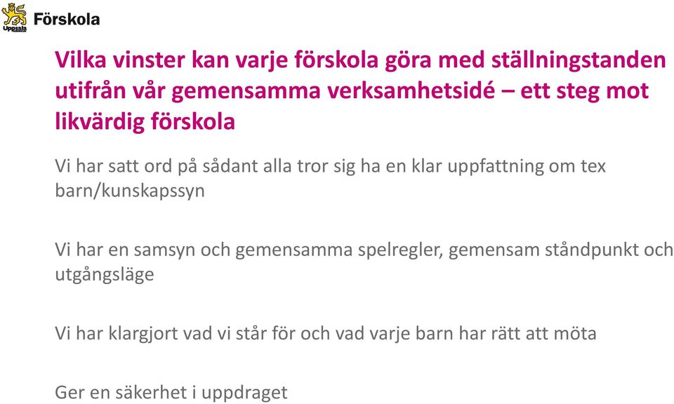 tex barn/kunskapssyn Vi har en samsyn och gemensamma spelregler, gemensam ståndpunkt och