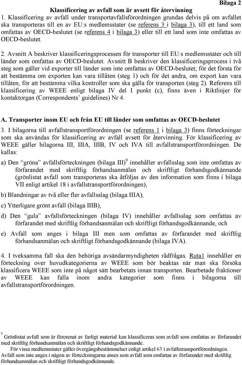 OECD-beslutet (se referens 4 i bilaga 3) eller till ett land som inte omfattas av OECD-beslutet. 2.