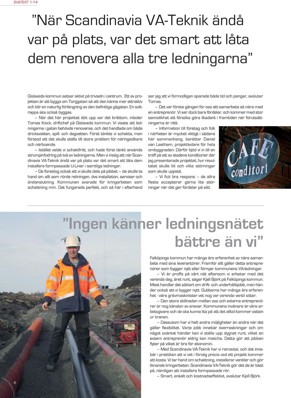När det här projektet dök upp var det bråttom, inleder Tomas Kvick, driftchef på Gislaveds kommun.