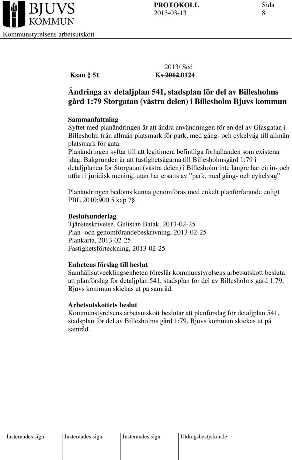 Glasgatan i Billesholm från allmän platsmark för park, med gång- och cykelväg till allmän platsmark för gata. Planändringen syftar till att legitimera befintliga förhållanden som existerar idag.