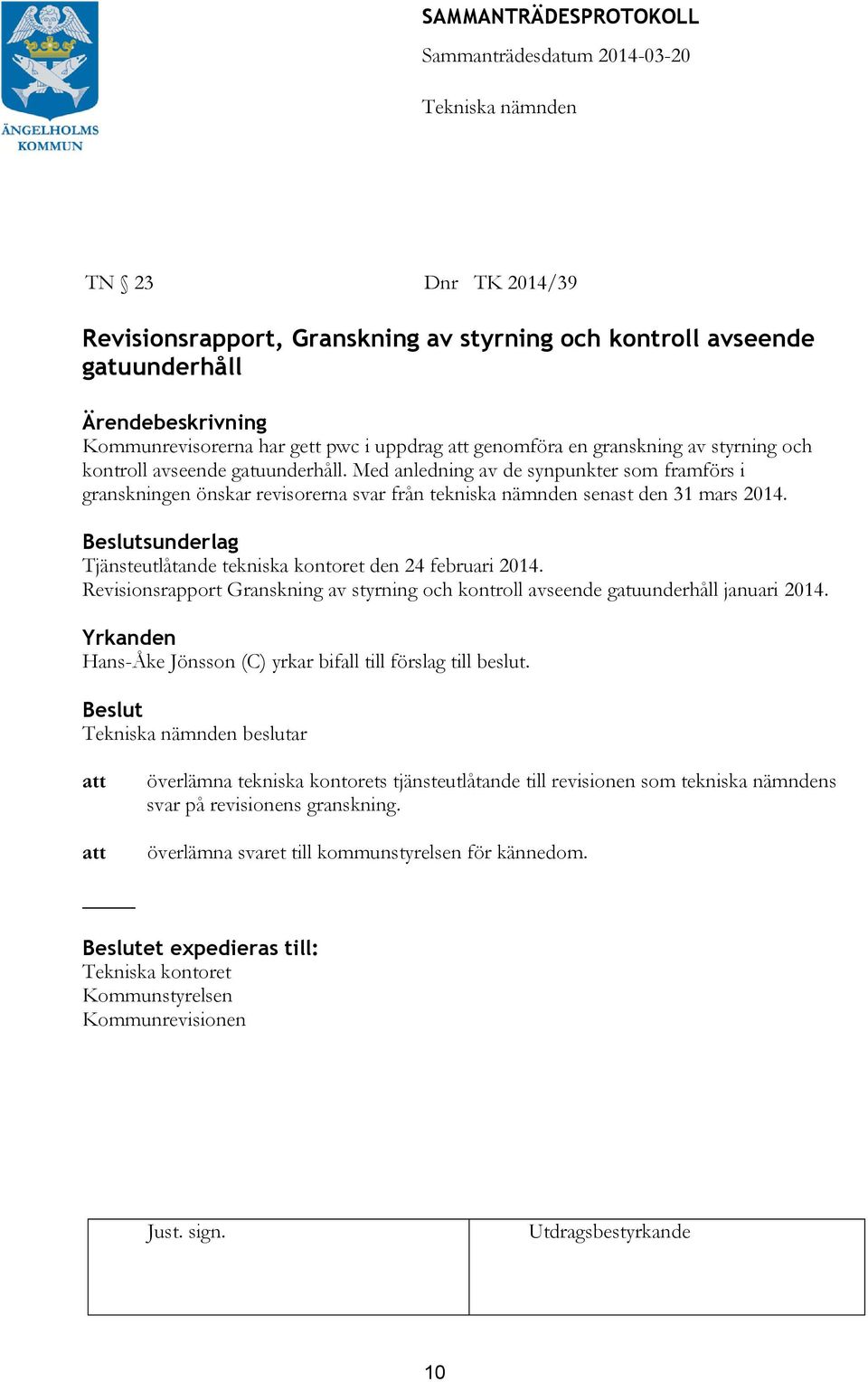 sunderlag Tjänsteutlåtande tekniska kontoret den 24 februari 2014. Revisionsrapport Granskning av styrning och kontroll avseende gatuunderhåll januari 2014.