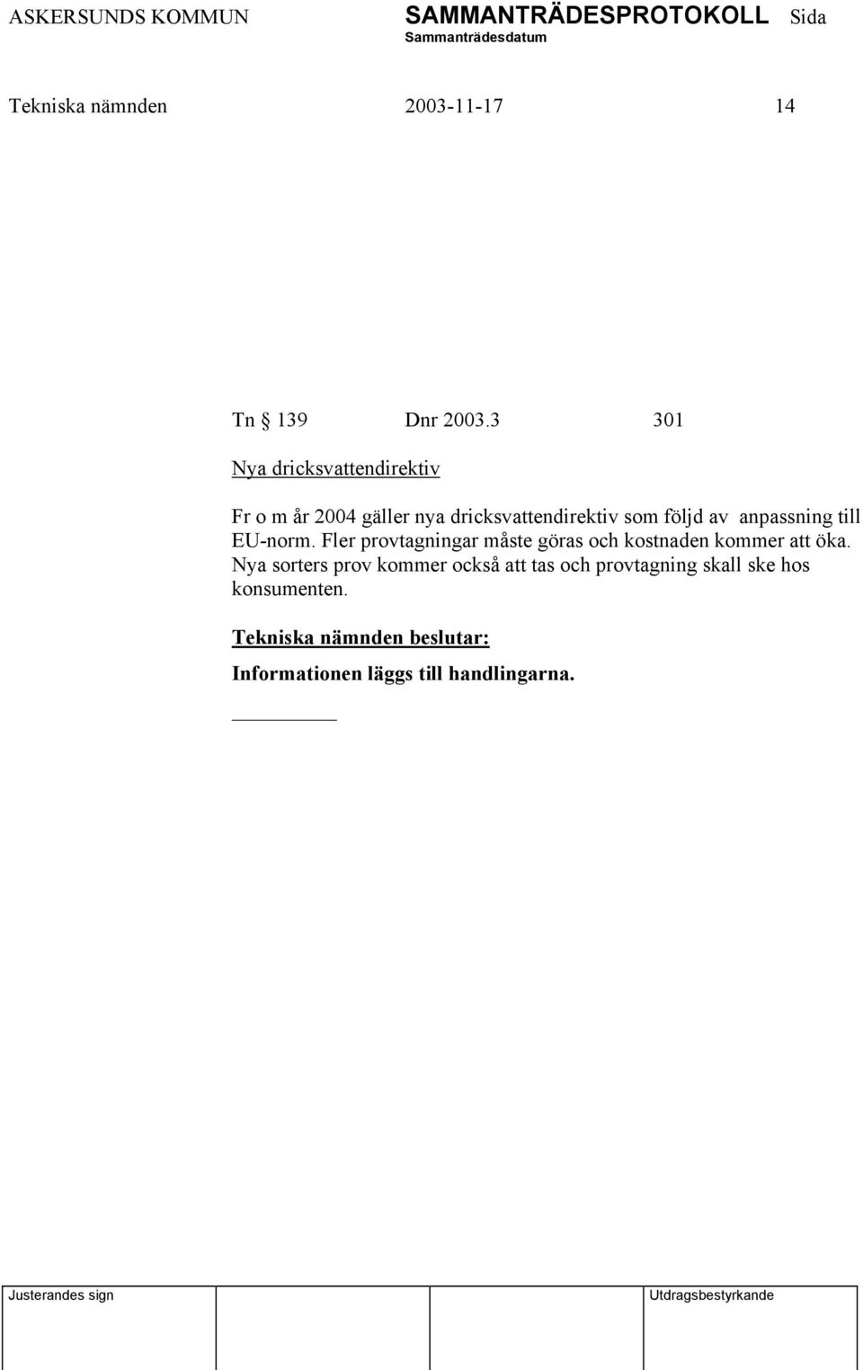 följd av anpassning till EU-norm.