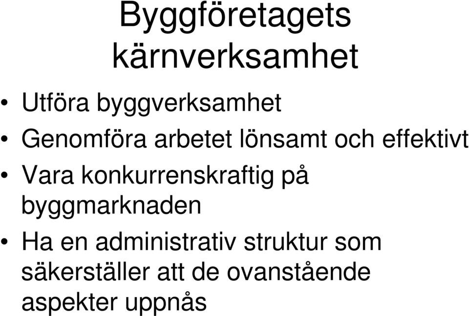 konkurrenskraftig på byggmarknaden Ha en