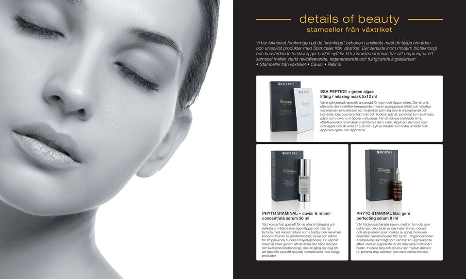 Vår innovativa formula har sitt ursprung ur ett samspel mellan starkt revitaliserande, regenererande och fuktgivande ingredienser: Stamceller från växtriket Caviar Retinol ESA PEPTIDE + green algae