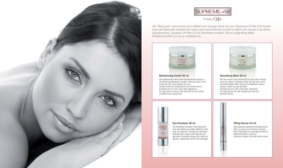 Ger en tydlig lifting effekt, förbättrad fasthet och en ny ansiktskontur. Moisturizing Cream 50 ml Vår fuktgivande creme med nanostrukturer slussar in de aktiva ingredienserna i huden.