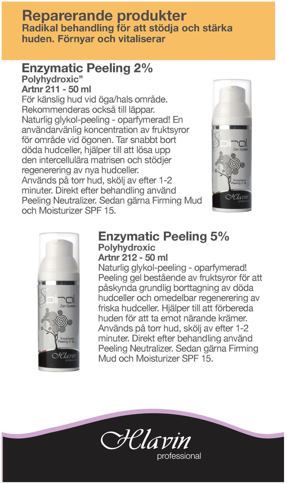 Tar snabbt bort döda hudceller, hjälper till att lösa upp den intercellulära matrisen och stödjer regenerering av nya hudceller. Används på torr hud, skölj av efter 1-2 minuter.
