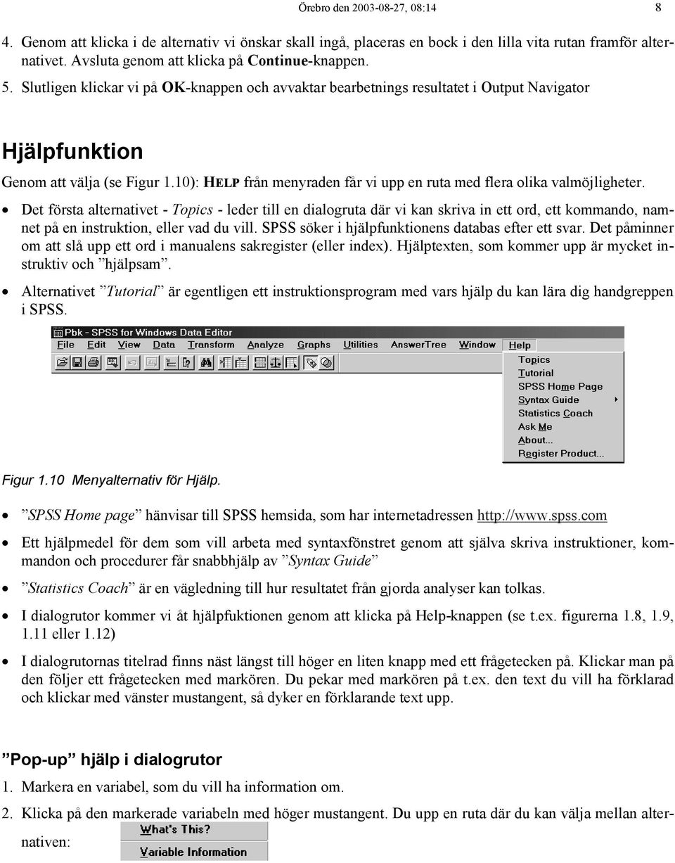 10): HELP från menyraden får vi upp en ruta med flera olika valmöjligheter.