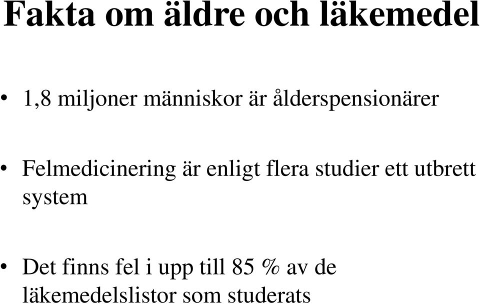 enligt flera studier ett utbrett system Det finns