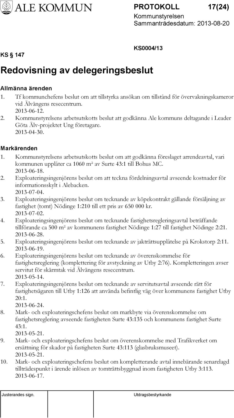 s arbetsutskotts beslut om att godkänna föreslaget arrendeavtal, vari kommunen upplåter ca 1060 m² av Surte 43:1 till Bohus MC. 20
