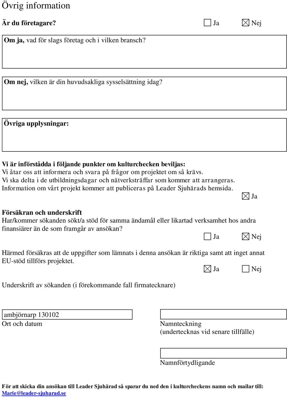 Vi ska delta i de utbildningsdagar och nätverkräffar som kommer att arrangeras. Information om vårt projekt kommer att publiceras på Leader Sjuhärads hemsida.