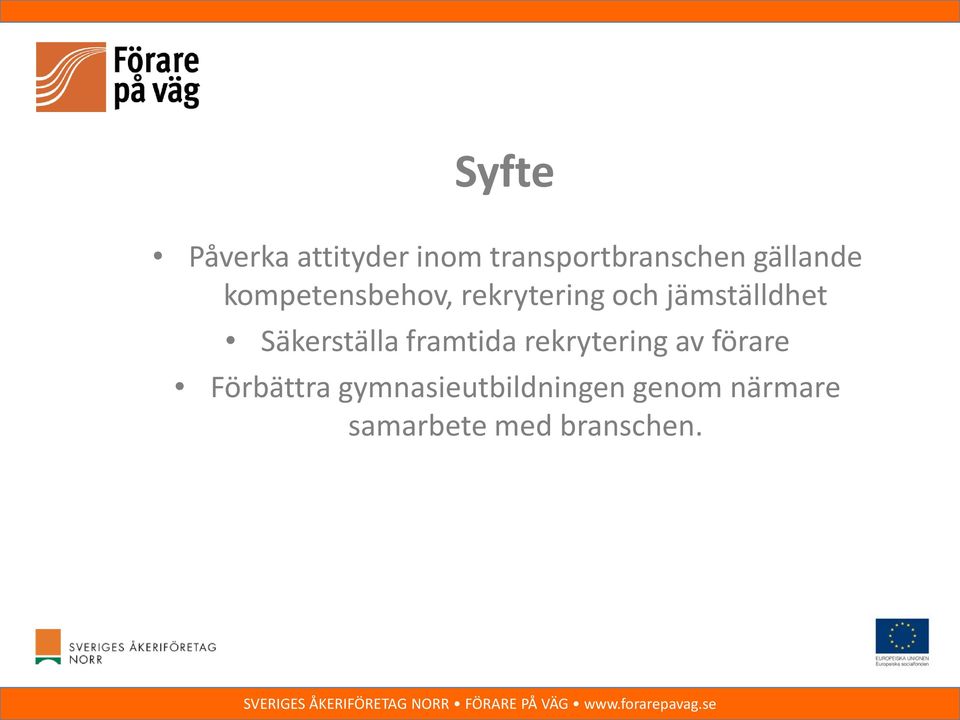 Säkerställa framtida rekrytering av förare Förbättra