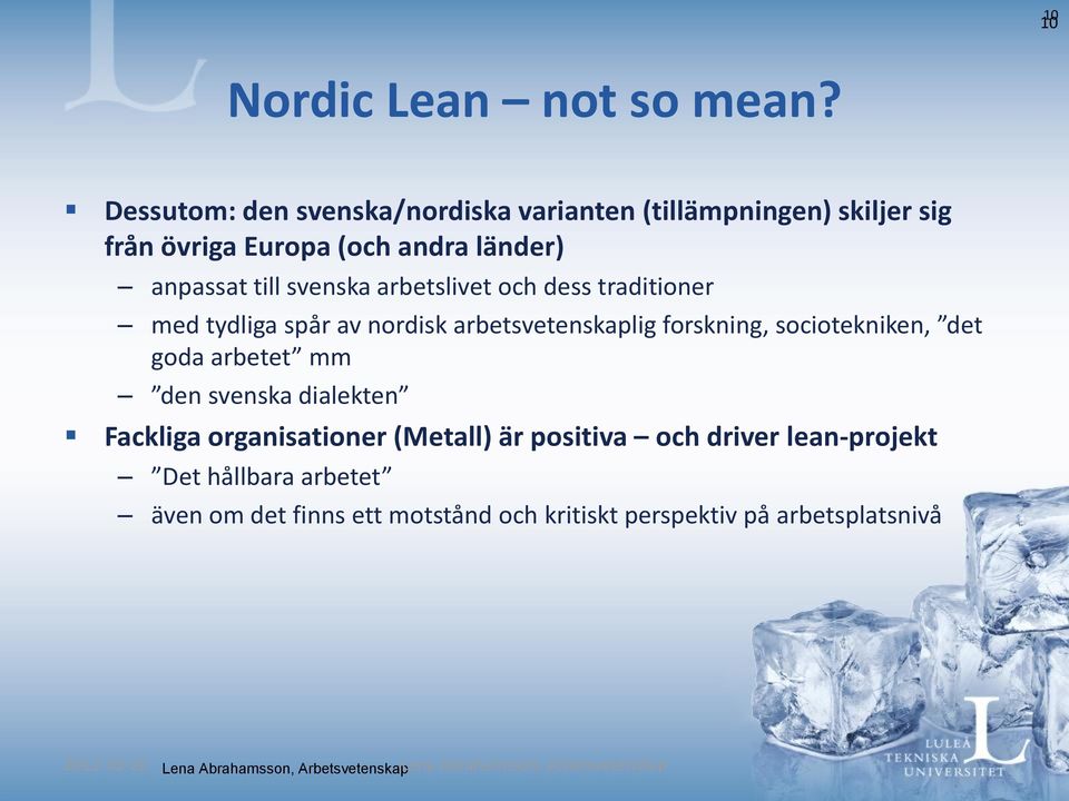 svenska arbetslivet och dess traditioner med tydliga spår av nordisk arbetsvetenskaplig forskning, sociotekniken, det goda