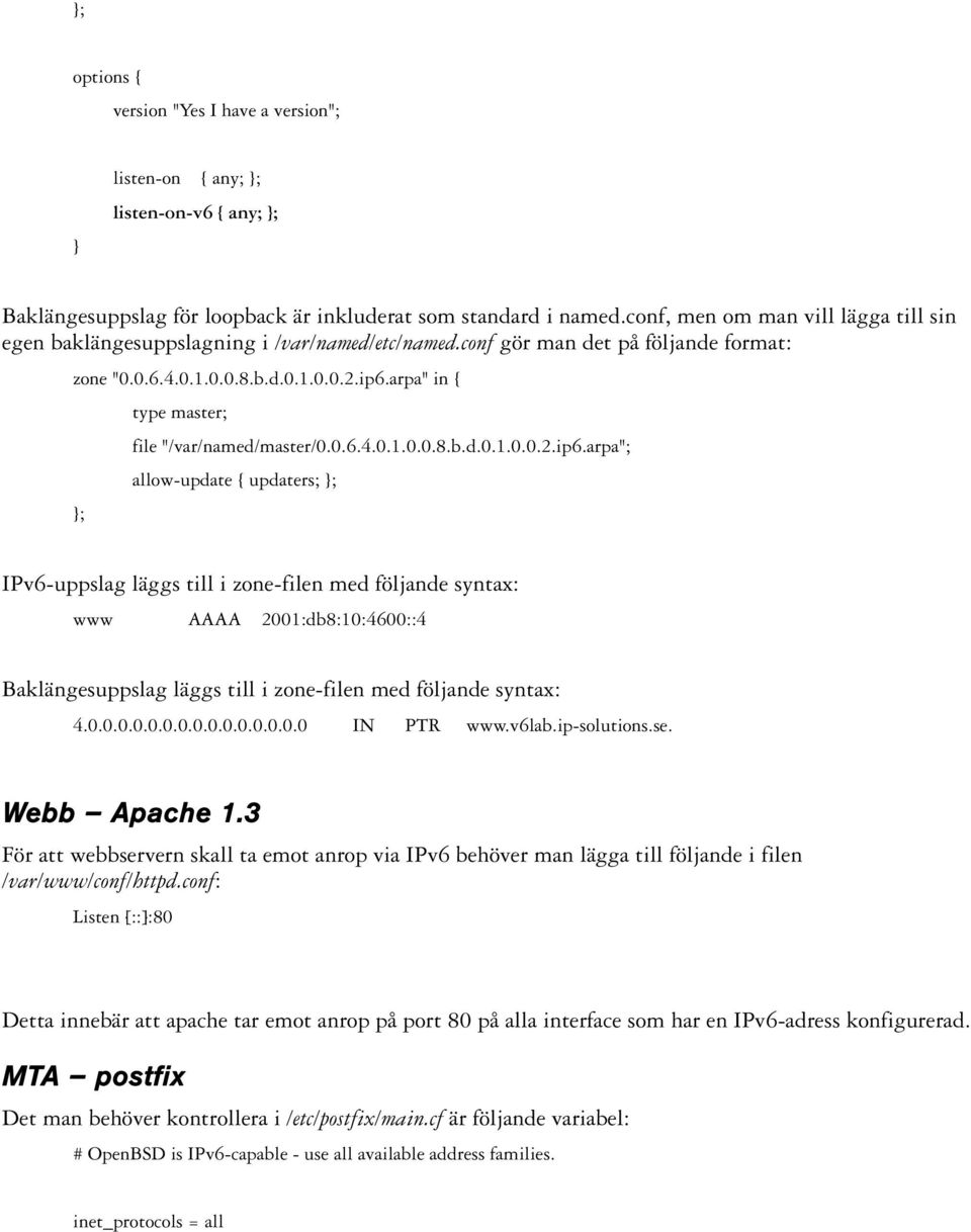 arpa" in { type master; file "/var/named/master/0.0.6.4.0.1.0.0.8.b.d.0.1.0.0.2.ip6.
