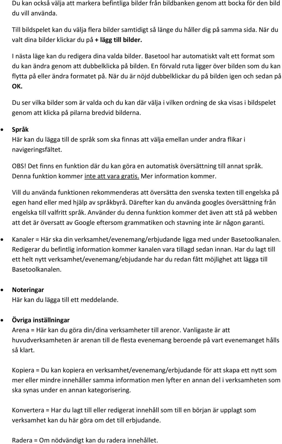 En förvald ruta ligger över bilden som du kan flytta på eller ändra formatet på. När du är nöjd dubbelklickar du på bilden igen och sedan på OK.