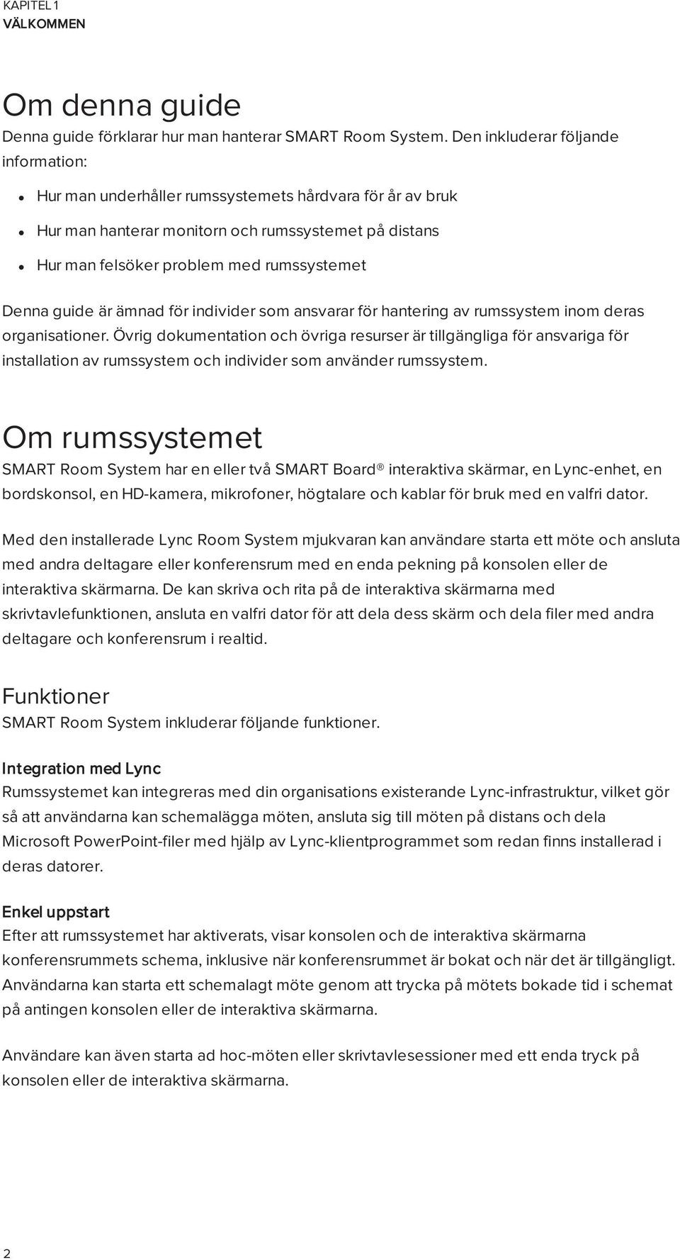 guide är ämnad för individer som ansvarar för hantering av rumssystem inom deras organisationer.
