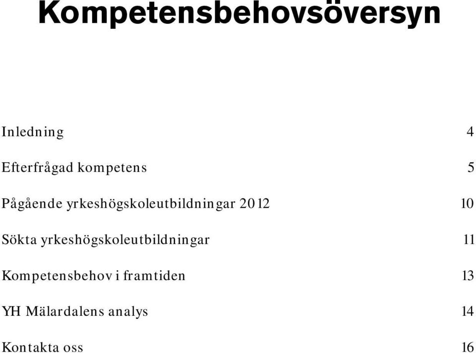 10 Sökta yrkeshögskoleutbildningar 11