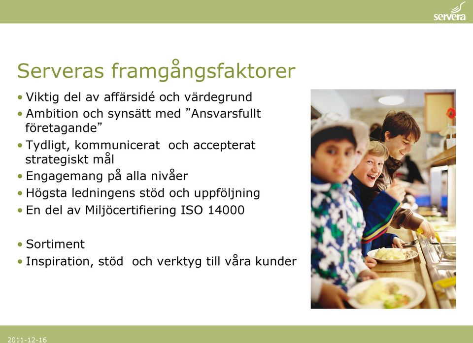 strategiskt mål Engagemang på alla nivåer Högsta ledningens stöd och uppföljning