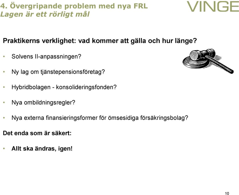 Ny lag om tjänstepensionsföretag? Hybridbolagen - konsolideringsfonden?